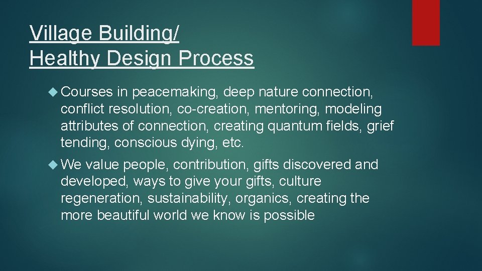 Village Building/ Healthy Design Process Courses in peacemaking, deep nature connection, conflict resolution, co-creation,