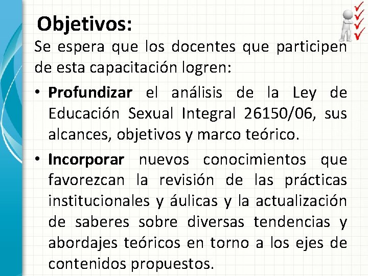 Objetivos: Se espera que los docentes que participen de esta capacitación logren: • Profundizar