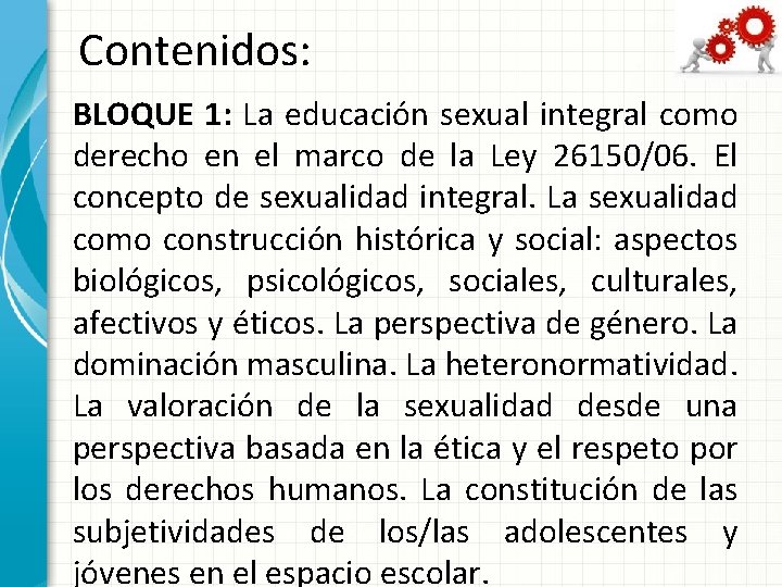 Contenidos: BLOQUE 1: La educación sexual integral como derecho en el marco de la