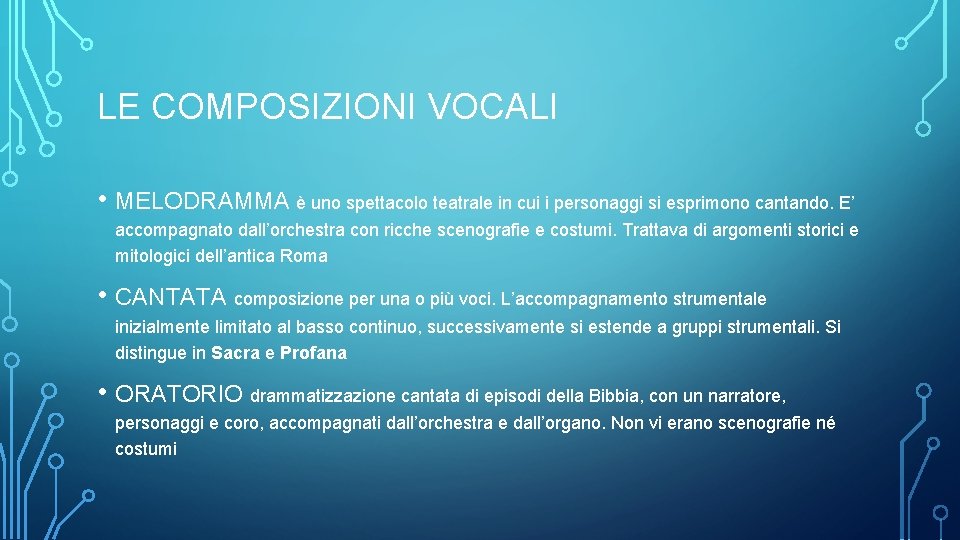 LE COMPOSIZIONI VOCALI • MELODRAMMA è uno spettacolo teatrale in cui i personaggi si