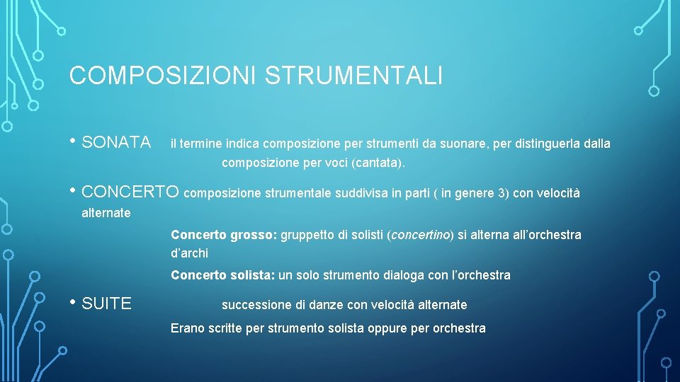COMPOSIZIONI STRUMENTALI • SONATA il termine indica composizione per strumenti da suonare, per distinguerla