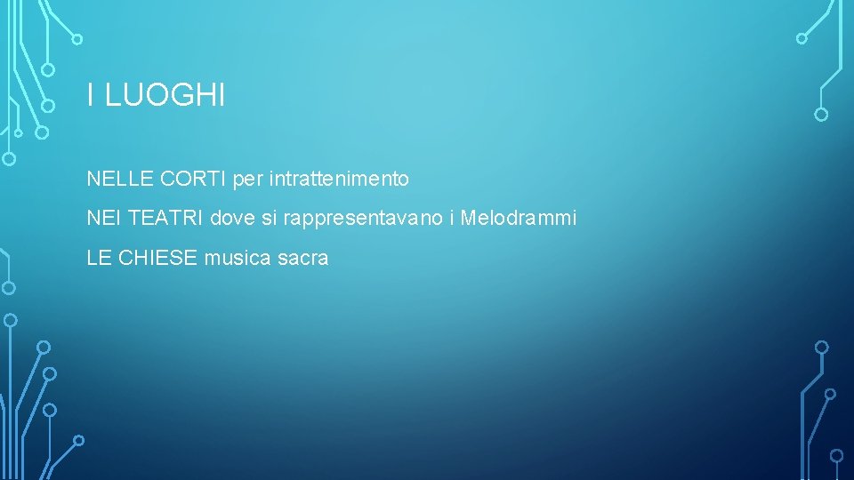 I LUOGHI NELLE CORTI per intrattenimento NEI TEATRI dove si rappresentavano i Melodrammi LE