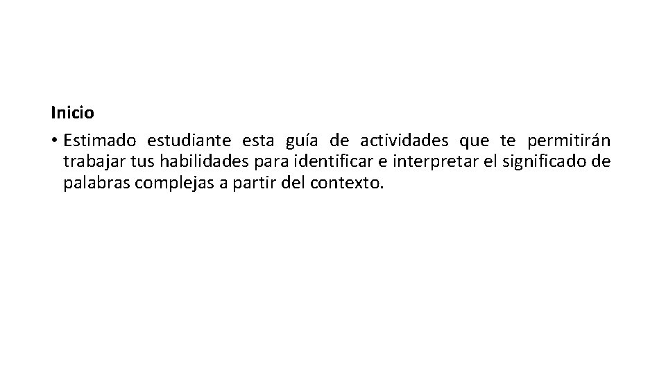 Inicio • Estimado estudiante esta guía de actividades que te permitirán trabajar tus habilidades