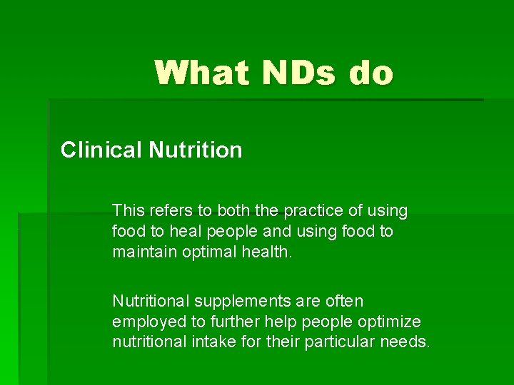 What NDs do Clinical Nutrition This refers to both the practice of using food