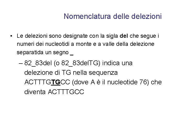 Nomenclatura delle delezioni • Le delezioni sono designate con la sigla del che segue