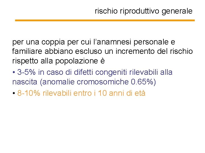 rischio riproduttivo generale per una coppia per cui l’anamnesi personale e familiare abbiano escluso