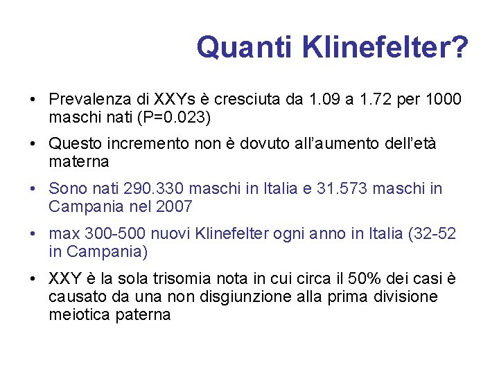 Quanti Klinefelter? • Prevalenza di XXYs è cresciuta da 1. 09 a 1. 72