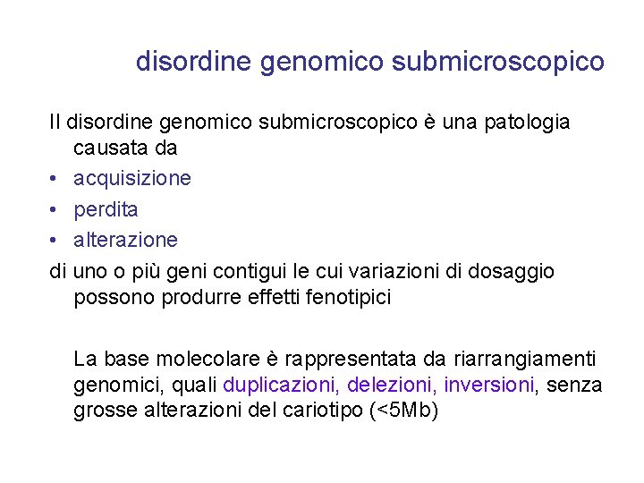 disordine genomico submicroscopico Il disordine genomico submicroscopico è una patologia causata da • acquisizione