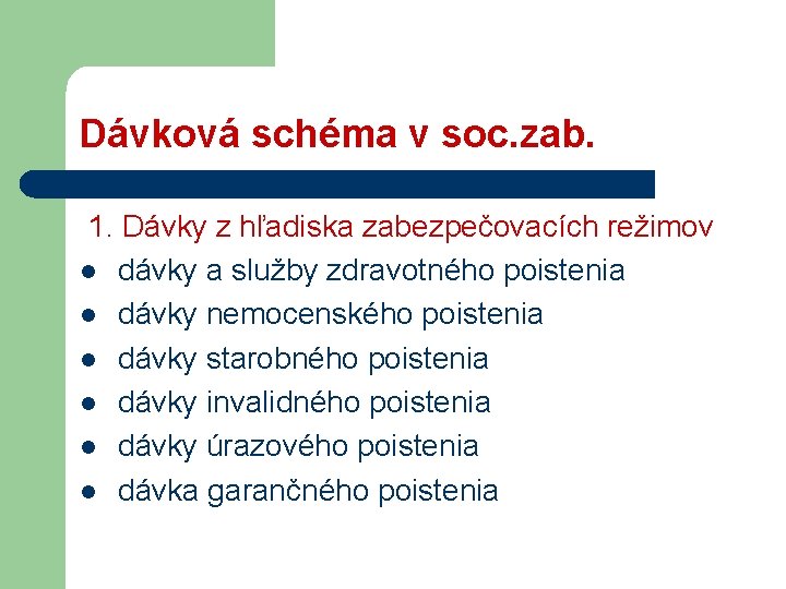 Dávková schéma v soc. zab. 1. Dávky z hľadiska zabezpečovacích režimov l dávky a