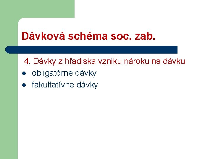 Dávková schéma soc. zab. 4. Dávky z hľadiska vzniku nároku na dávku l obligatórne