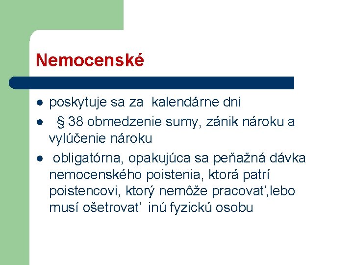 Nemocenské l l l poskytuje sa za kalendárne dni § 38 obmedzenie sumy, zánik