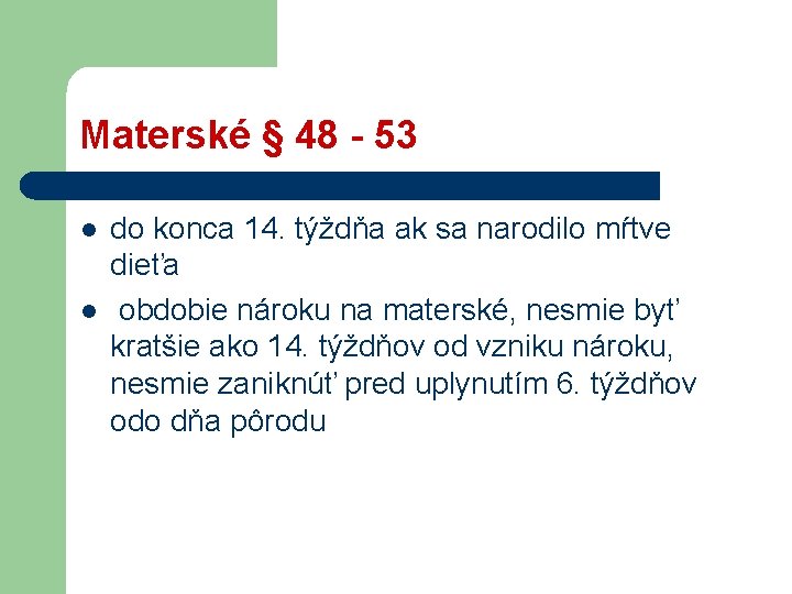 Materské § 48 - 53 l l do konca 14. týždňa ak sa narodilo