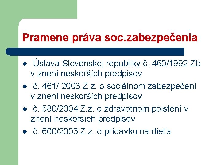 Pramene práva soc. zabezpečenia l l Ústava Slovenskej republiky č. 460/1992 Zb. v znení