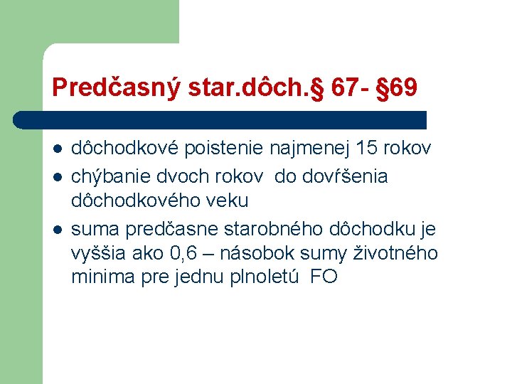 Predčasný star. dôch. § 67 - § 69 l l l dôchodkové poistenie najmenej