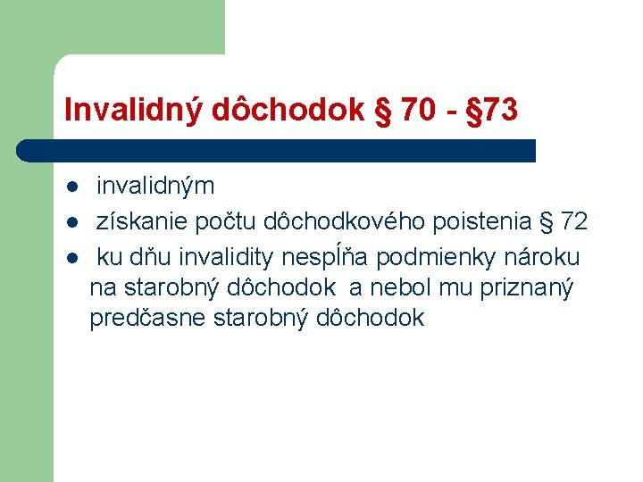 Invalidný dôchodok § 70 - § 73 l l l invalidným získanie počtu dôchodkového