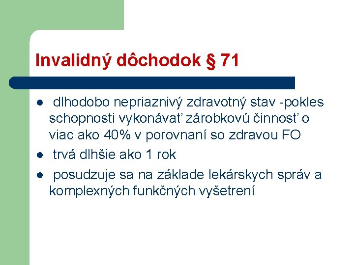 Invalidný dôchodok § 71 l l l dlhodobo nepriaznivý zdravotný stav -pokles schopnosti vykonávať