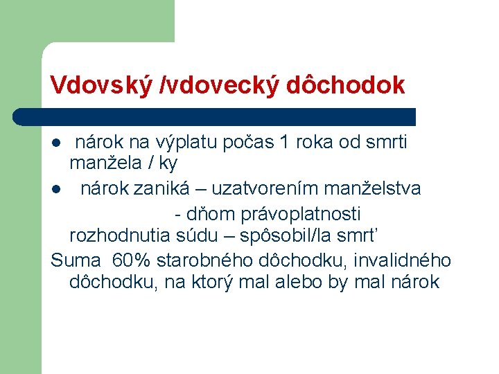 Vdovský /vdovecký dôchodok nárok na výplatu počas 1 roka od smrti manžela / ky