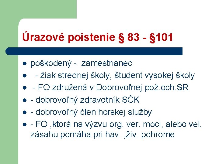 Úrazové poistenie § 83 - § 101 l l l poškodený - zamestnanec -