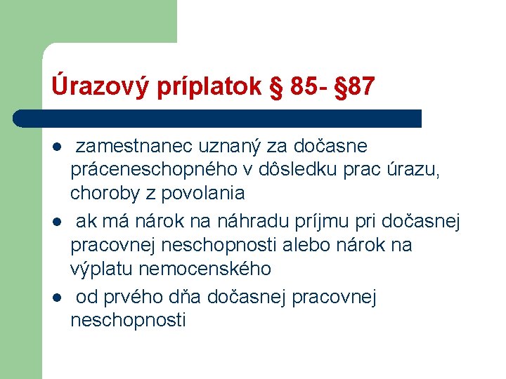 Úrazový príplatok § 85 - § 87 l l l zamestnanec uznaný za dočasne