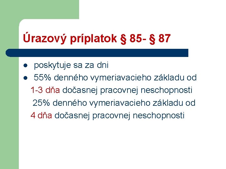 Úrazový príplatok § 85 - § 87 poskytuje sa za dni l 55% denného