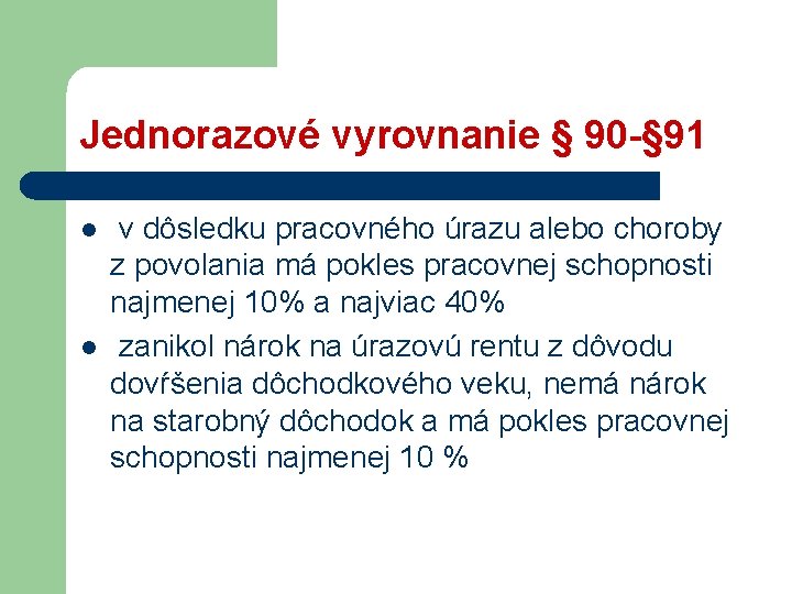 Jednorazové vyrovnanie § 90 -§ 91 l l v dôsledku pracovného úrazu alebo choroby