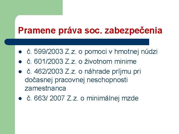 Pramene práva soc. zabezpečenia l l č. 599/2003 Z. z. o pomoci v hmotnej