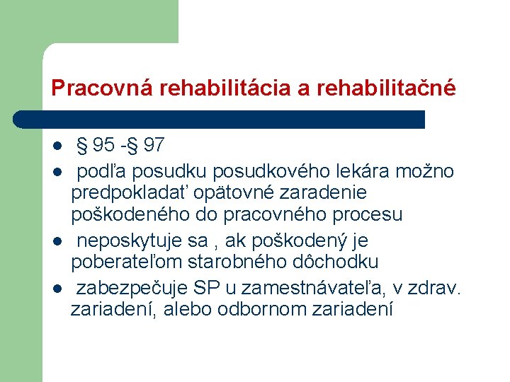 Pracovná rehabilitácia a rehabilitačné l l § 95 -§ 97 podľa posudku posudkového lekára