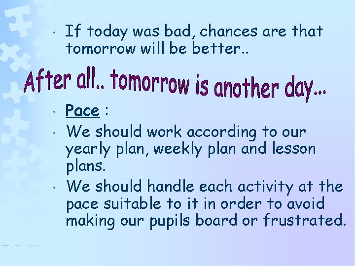  • • If today was bad, chances are that tomorrow will be better.