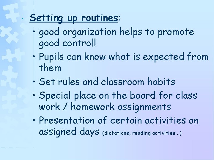  • Setting up routines: • good organization helps to promote good control! •