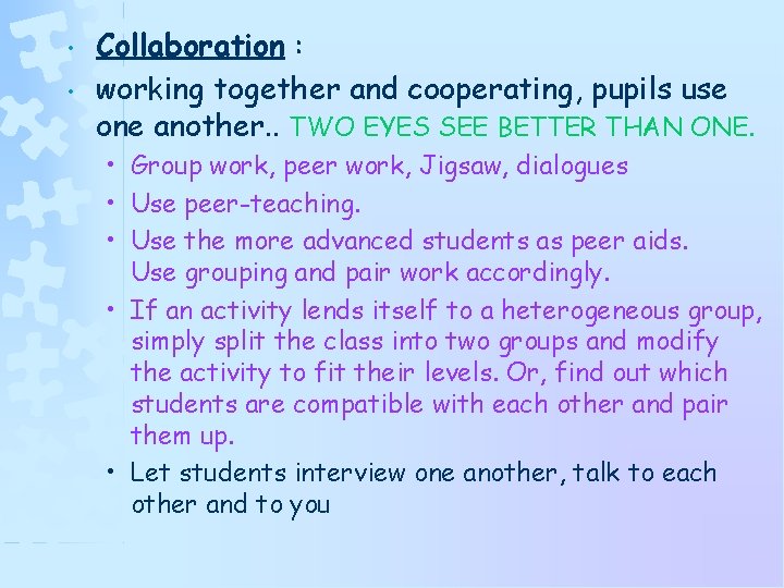  • • Collaboration : working together and cooperating, pupils use one another. .