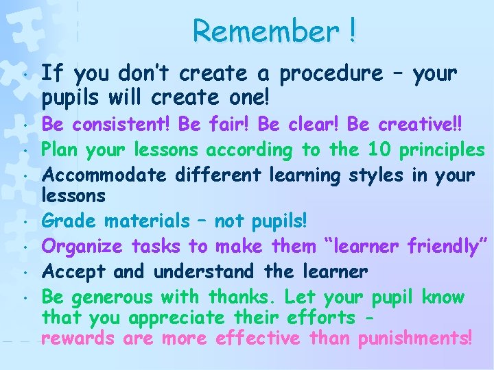 Remember ! • • If you don’t create a procedure – your pupils will