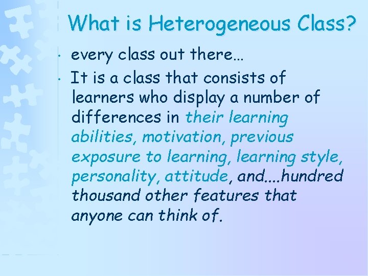 What is Heterogeneous Class? • • every class out there… It is a class