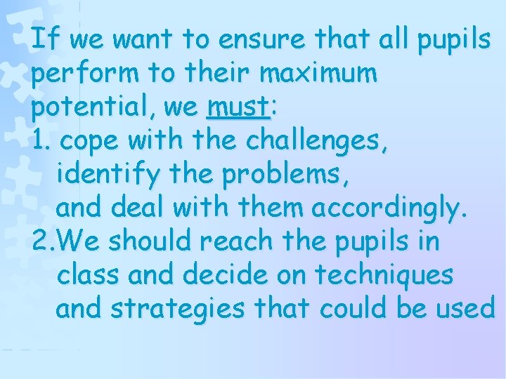 If we want to ensure that all pupils perform to their maximum potential, we