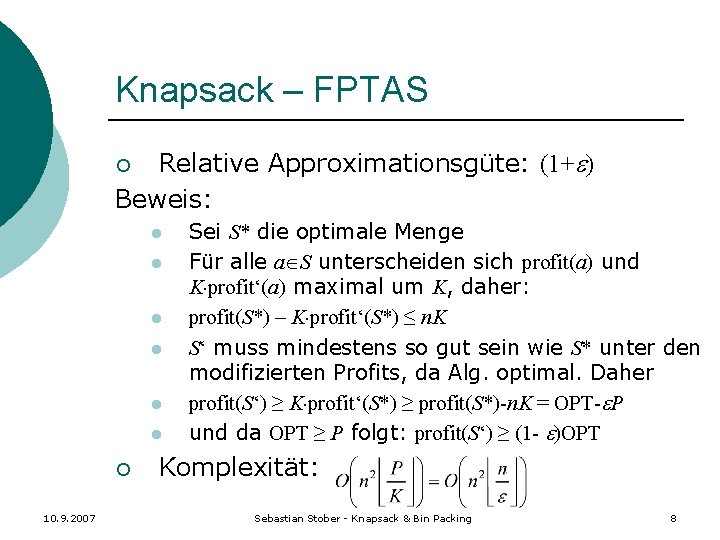 Knapsack – FPTAS Relative Approximationsgüte: (1+ ) Beweis: ¡ l l l ¡ 10.