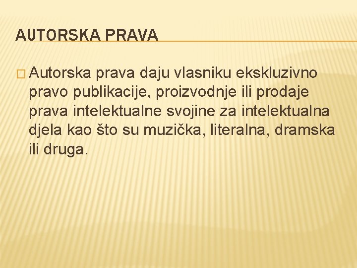 AUTORSKA PRAVA � Autorska prava daju vlasniku ekskluzivno pravo publikacije, proizvodnje ili prodaje prava