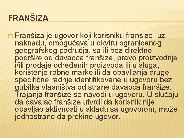 FRANŠIZA � Franšiza je ugovor koji korisniku franšize, uz naknadu, omogućava u okviru ograničenog