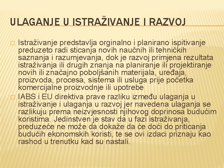 ULAGANJE U ISTRAŽIVANJE I RAZVOJ � � Istraživanje predstavlja orginalno i planirano ispitivanje preduzeto