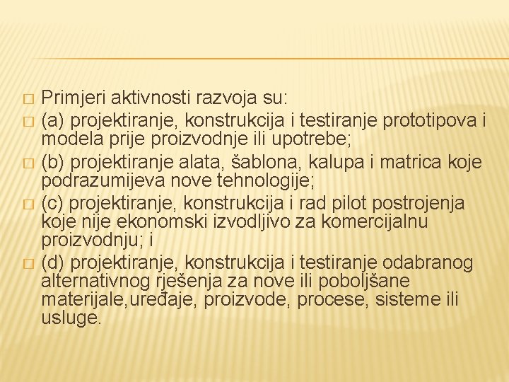 Primjeri aktivnosti razvoja su: � (a) projektiranje, konstrukcija i testiranje prototipova i modela prije