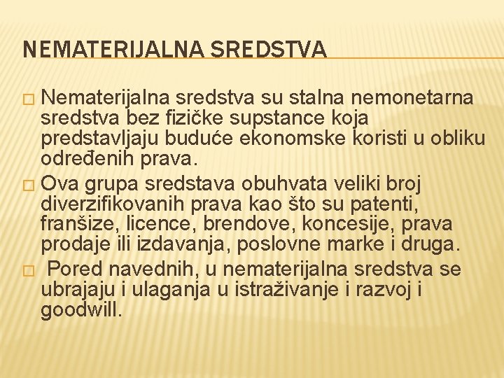 NEMATERIJALNA SREDSTVA � Nematerijalna sredstva su stalna nemonetarna sredstva bez fizičke supstance koja predstavljaju