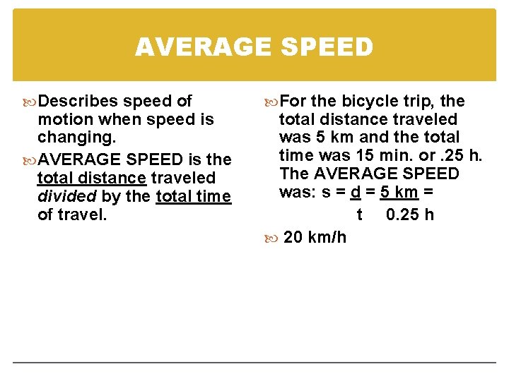 AVERAGE SPEED Describes speed of motion when speed is changing. AVERAGE SPEED is the