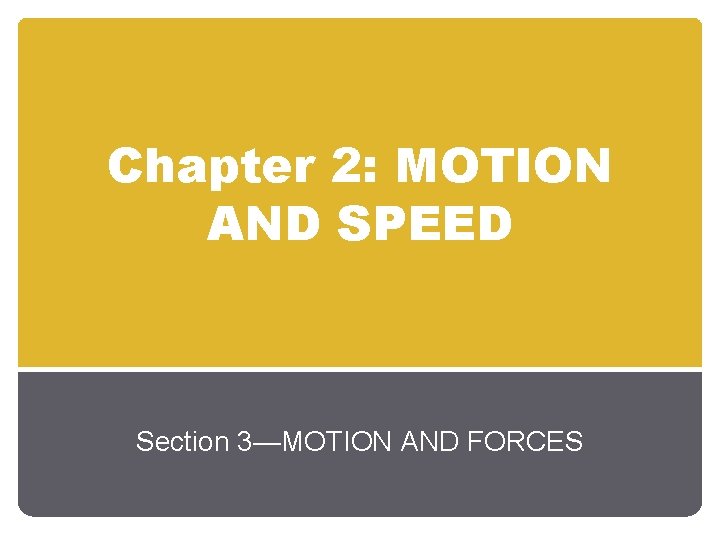 Chapter 2: MOTION AND SPEED Section 3—MOTION AND FORCES 