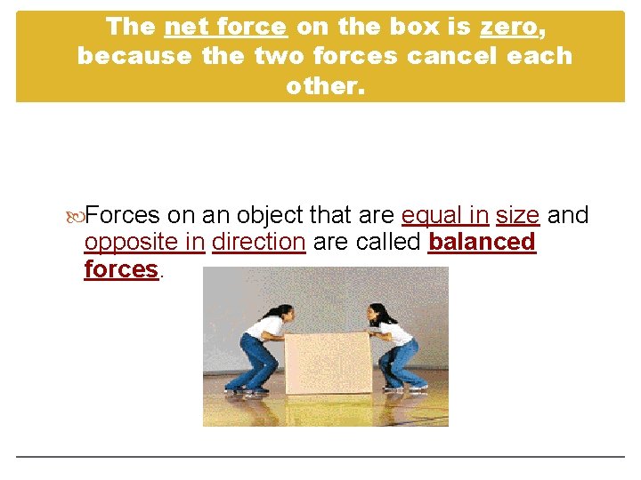 The net force on the box is zero, because the two forces cancel each