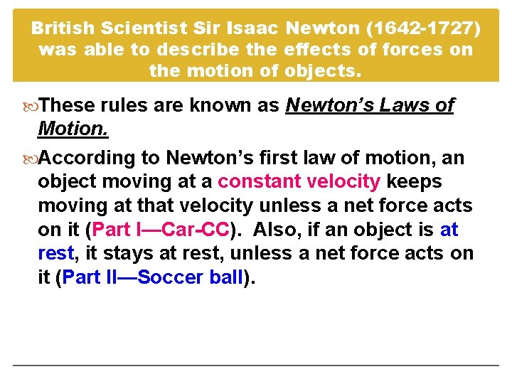 British Scientist Sir Isaac Newton (1642 -1727) was able to describe the effects of