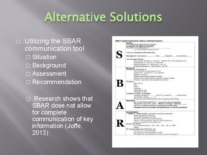 Alternative Solutions � Utilizing the SBAR communication tool � Situation � Background � Assessment