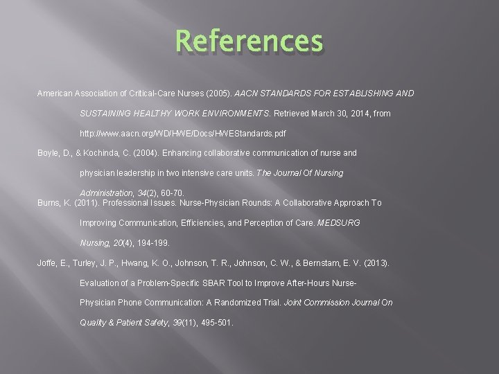 References American Association of Critical-Care Nurses (2005). AACN STANDARDS FOR ESTABLISHING AND SUSTAINING HEALTHY