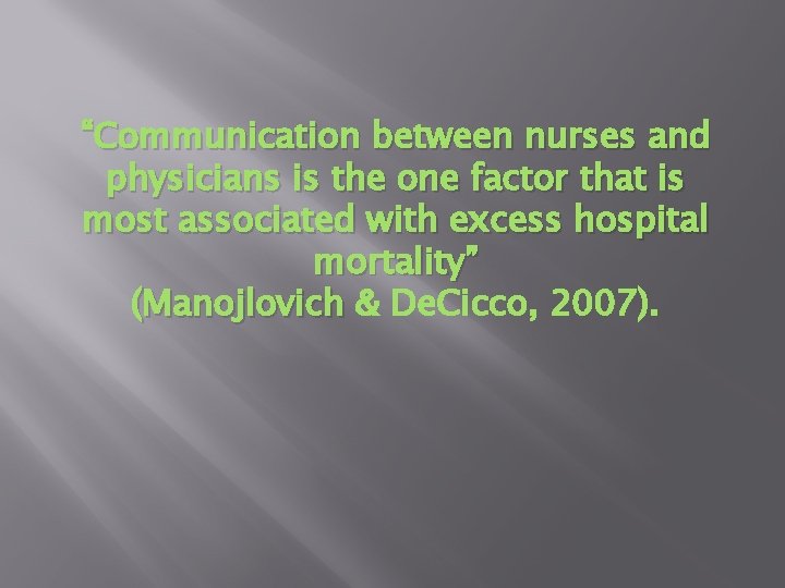 “Communication between nurses and physicians is the one factor that is most associated with