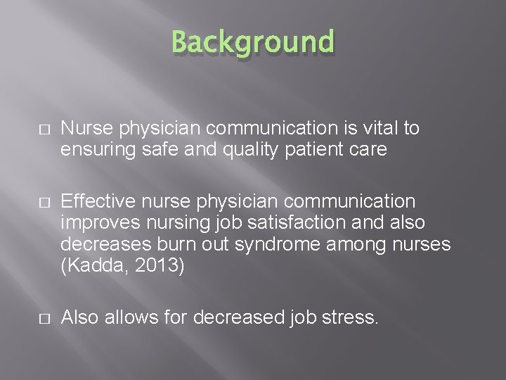 Background � Nurse physician communication is vital to ensuring safe and quality patient care