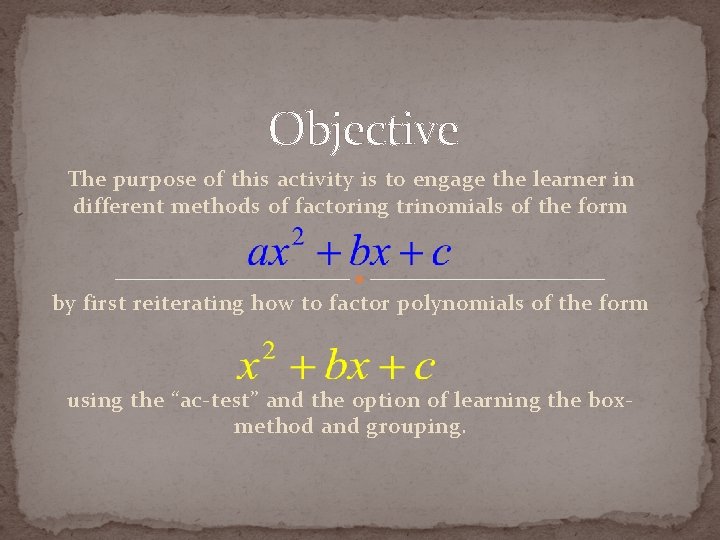 Objective The purpose of this activity is to engage the learner in different methods