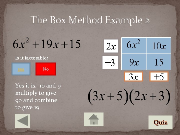 The Box Method Example 2 10 x 2 x Is it factorable? yes No