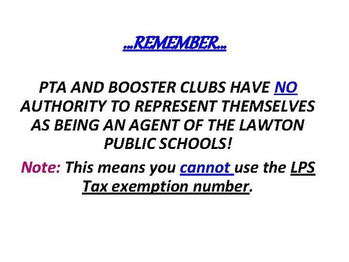 …REMEMBER… PTA AND BOOSTER CLUBS HAVE NO AUTHORITY TO REPRESENT THEMSELVES AS BEING AN